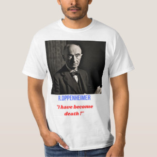 R Oppenheimer "i have become death" T shirt