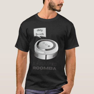 R rated Roomba T-Shirt