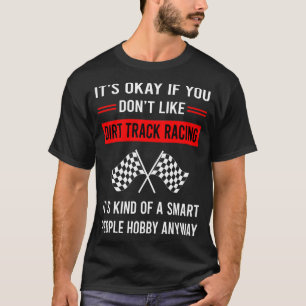 R Smart People Dirt Track Racing T-Shirt
