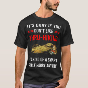 R Smart People Thru-Hiking Thru Hiking Hike Hiker T-Shirt