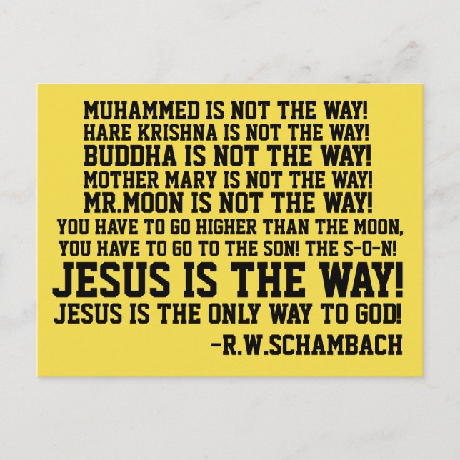R.W.SCHAMBACH QUOTES, JESUS IS THE ONLY WAY POSTCARD (Front)