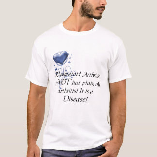 RA is not just plain ole arthritis It is a Disease T-Shirt