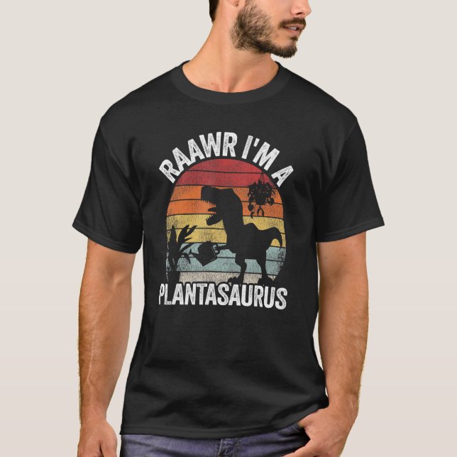 Raawr I'm A Plantasaurus Gardening Jokes Gardener  T-Shirt (Front)