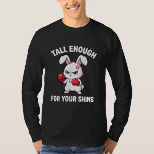 Rabbit Boxing Tall Enough for Your Shins Funny T-Shirt