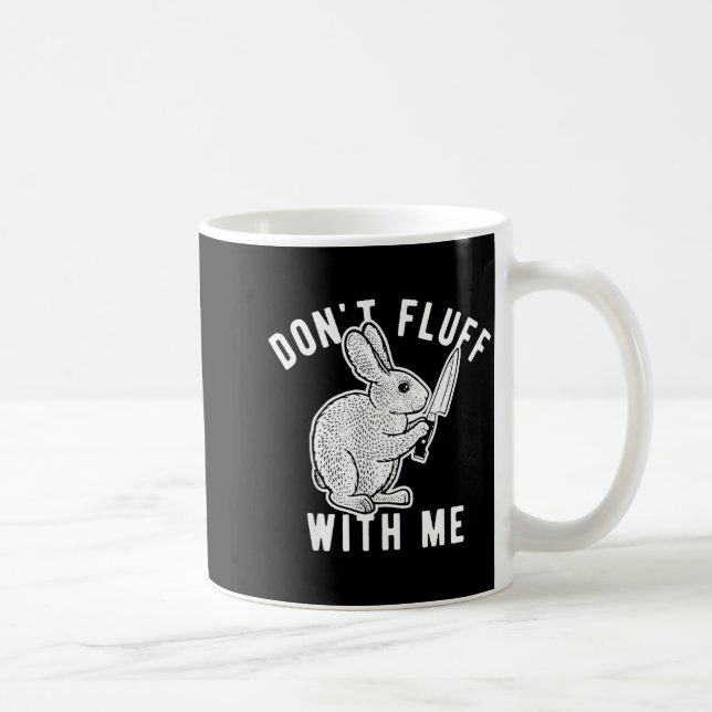 Rabbit Don't Fluff With Me  Coffee Mug (Right)