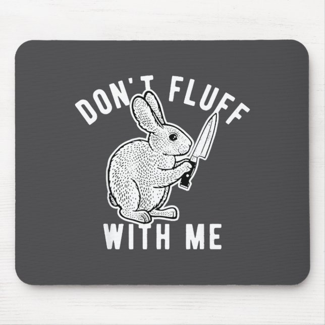 Rabbit Don't Fluff With Me  Mouse Mat (Front)