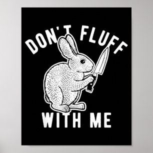 Rabbit Don't Fluff With Me Poster