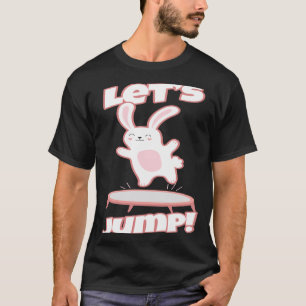 Rabbit On Trampoline Let's Jump Gymnast Trampoline T-Shirt