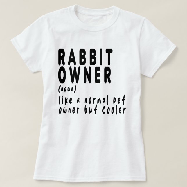 Rabbit Owner,rabbit,bunny,cute,funny,like a normal T-Shirt (Design Front)