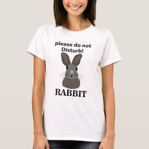 Rabbit Please Do Not Disturb Funny Rabbit T-Shirt