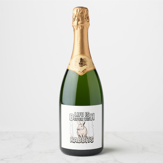 Rabbit Quote Life Is Better With Rabbits  Sparkling Wine Label (Front)