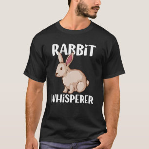 Rabbit   Quote Whisperer Cute Bunny Rabbit T-Shirt