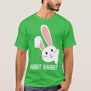 Rabbit Rabbit First Day of the Month Good Luck Phr T-Shirt