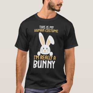 Rabbit This Is My Human Costume I'm Really A Bunny T-Shirt