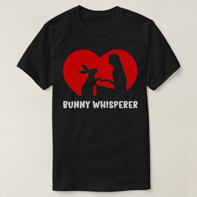 Rabbit Whisperer Bunny Mum Bunny Whisperer  T-Shirt (Design Front)