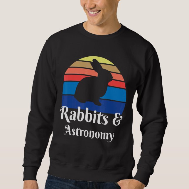 Rabbits And Astronomy Sweatshirt (Front)