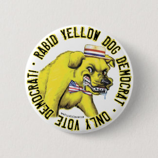 Rabid Yellow Dog Democrat Button 