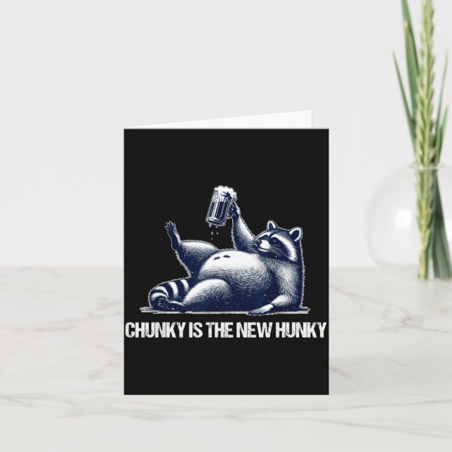 Raccoon Chunky Is The New Hunky Funny Raccoon  Card (Front)