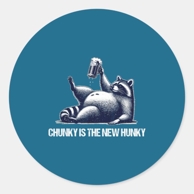 Raccoon Chunky Is The New Hunky Funny Raccoon  Classic Round Sticker (Front)