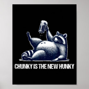 Raccoon Chunky Is The New Hunky Funny Raccoon  Poster