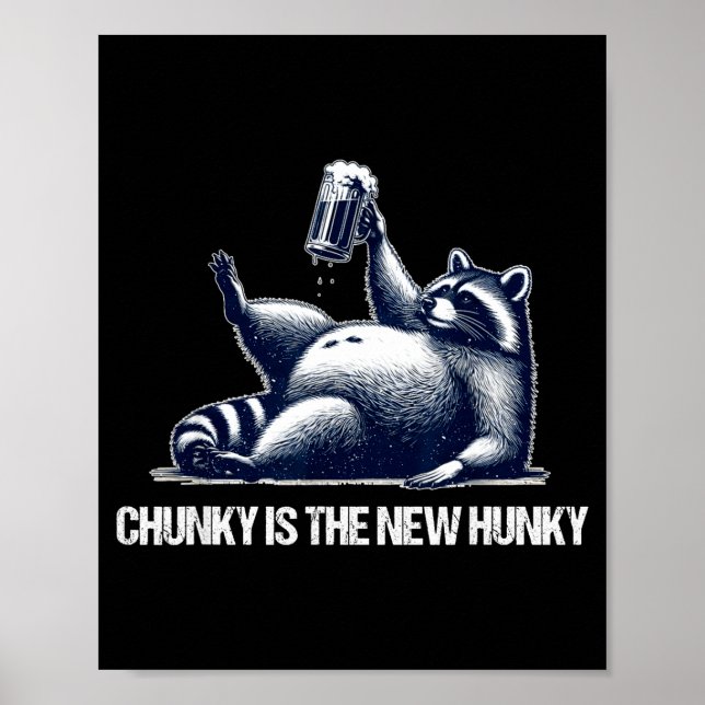 Raccoon Chunky Is The New Hunky Funny Raccoon  Poster (Front)