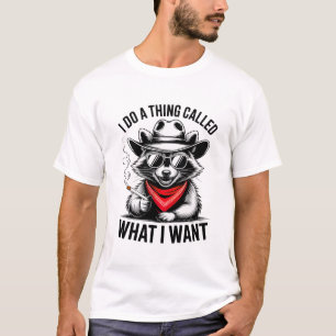 Raccoon Cowboy What I Want Funny Rebel Sarcastic T-Shirt