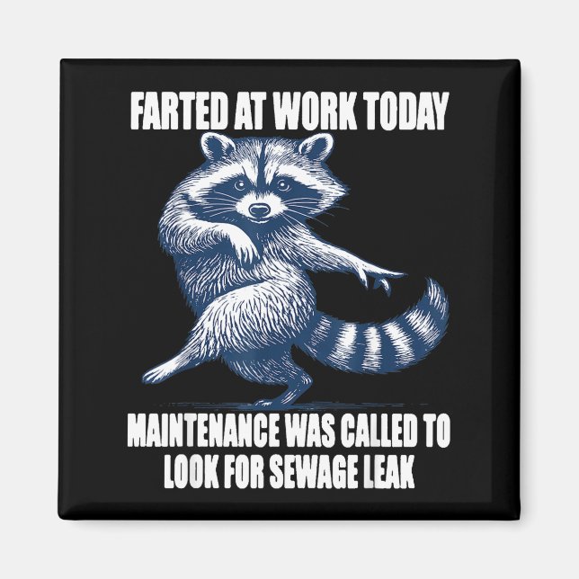 Raccoon Farted At Work Today Maintenance Was Calle Magnet (Front)