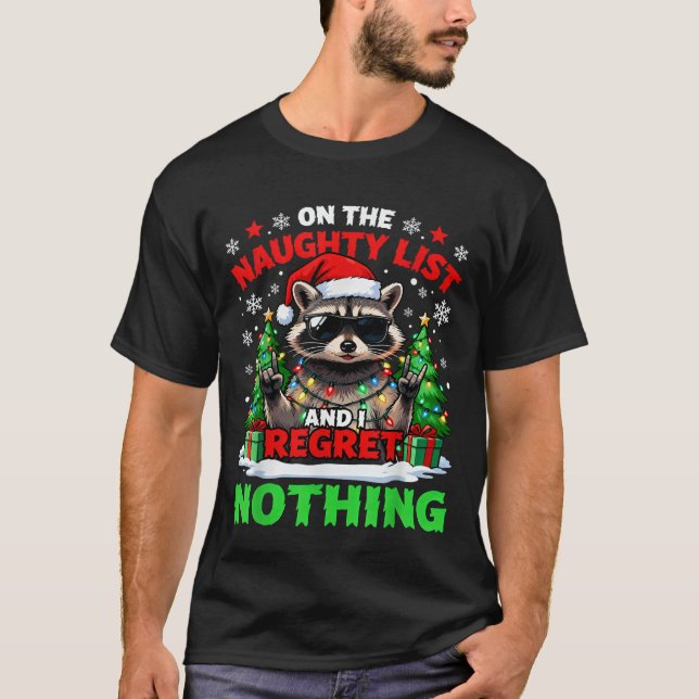 Raccoon Funny I Regret Nothing On The Naughty List T-Shirt (Front)