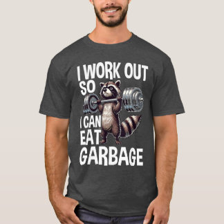 Raccoon Gym Weightraining I Work Out So I Can Eat  T-Shirt