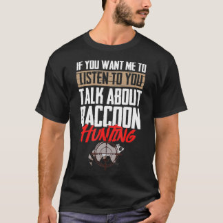 Raccoon Hunting Coonhound Hunter  T-Shirt
