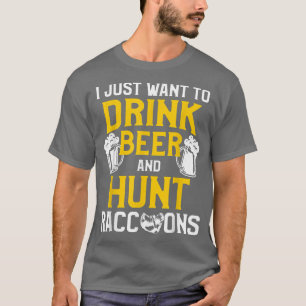 Raccoon Hunting Season Drink Beer Coon Hunter T-Shirt