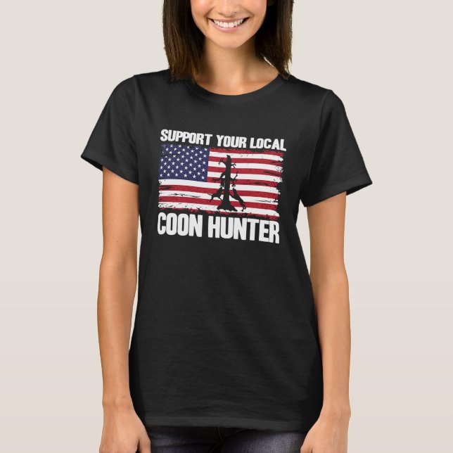 Raccoon Hunting USA Flag Support Your Local Coon H T-Shirt (Front)