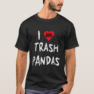 Raccoon I Love Trash Pandas T-Shirt
