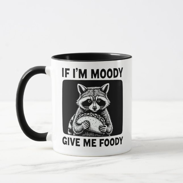 Raccoon If I'm Moody Give Me Foody Funny Saying  Mug (Left)