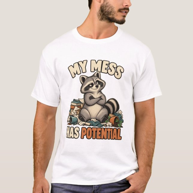 Raccoon in Disarray – My Mess Has Potential T-Shirt (Front)