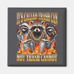 Raccoon It's Called Trash Can Not Trash Cannot Fun Magnet