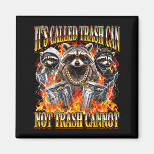 Raccoon It's Called Trash Can Not Trash Cannot Fun Magnet