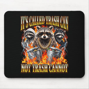 Raccoon It's Called Trash Can Not Trash Cannot Fun Mouse Mat