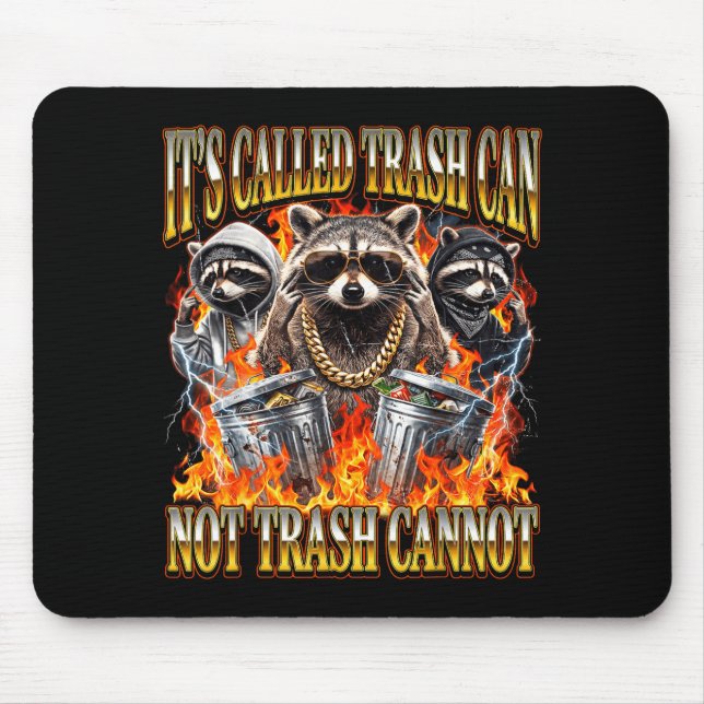 Raccoon It's Called Trash Can Not Trash Cannot Fun Mouse Mat (Front)