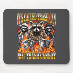Raccoon It's Called Trash Can Not Trash Cannot Fun Mouse Mat