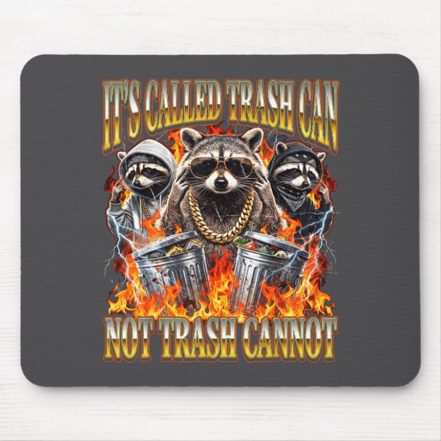Raccoon It's Called Trash Can Not Trash Cannot Fun Mouse Mat (Front)