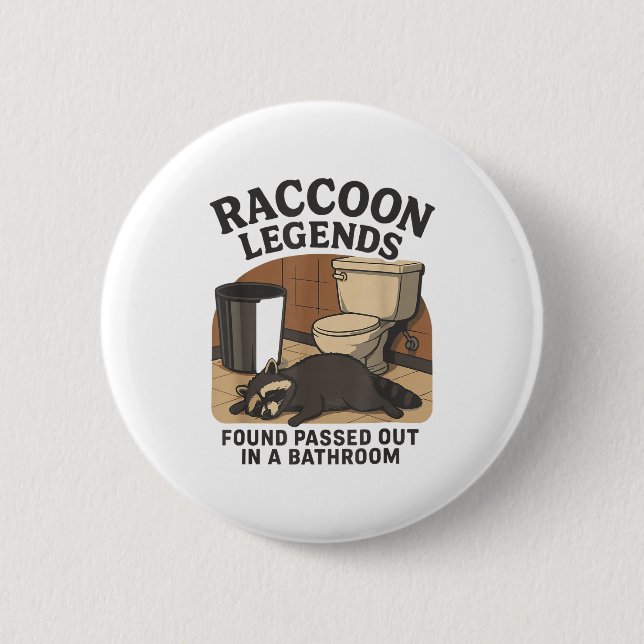 Raccoon Legends Found Ped Out In A Bathroom Trashe 6 Cm Round Badge (Front)
