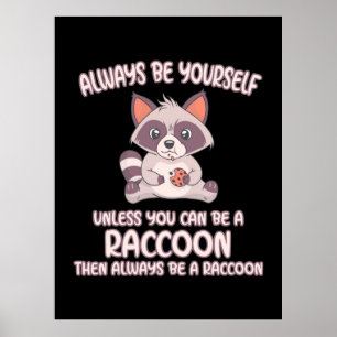 Raccoon Lover Always Be A Raccoon Poster