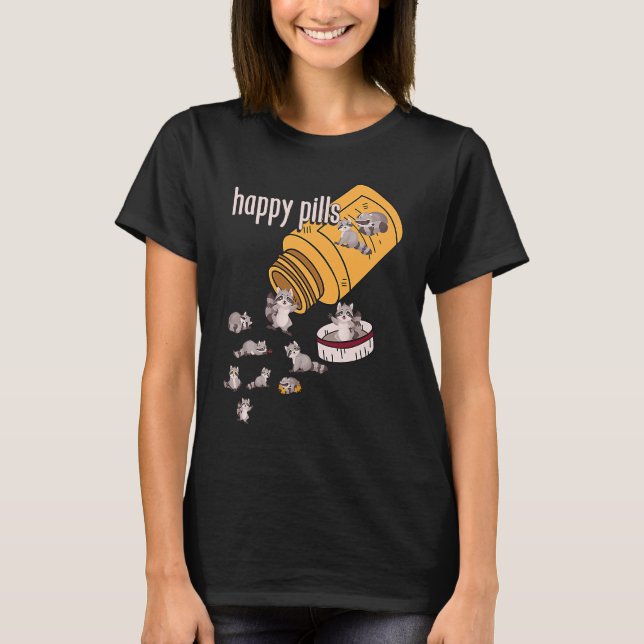 Raccoon Pills  Animals Cute Happy Sarcastic Joke T-Shirt (Front)