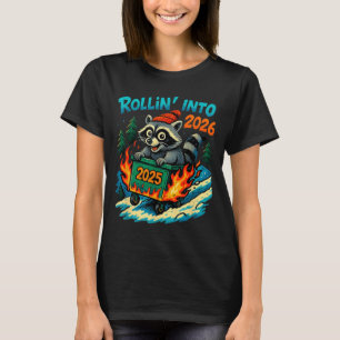 Raccoon Rollin Into 2026 Dumpster Fire New Year Me T-Shirt