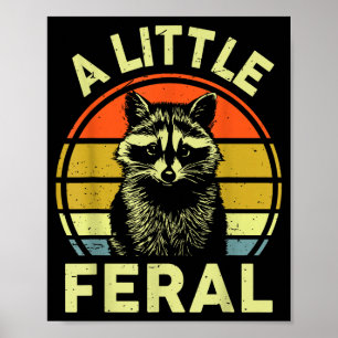 Raccoon-shirt A Little Feral Funny Raccoon Poster