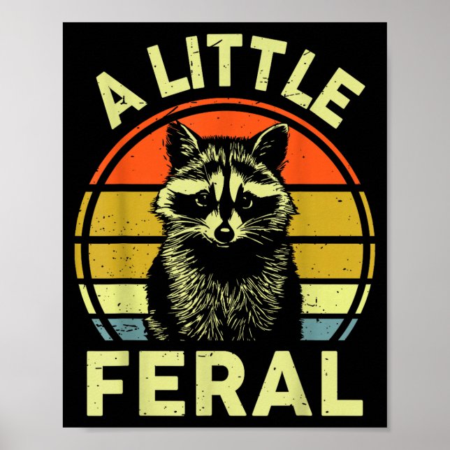 Raccoon-shirt A Little Feral Funny Raccoon  Poster (Front)