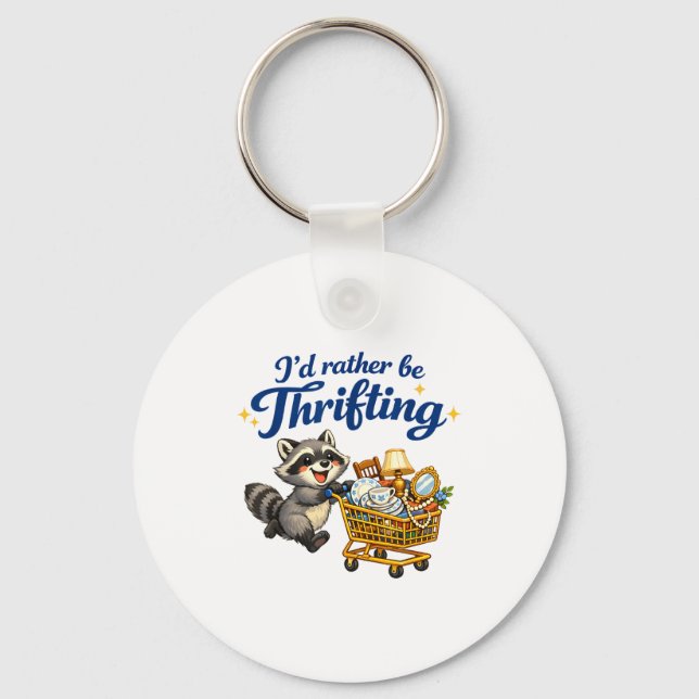 Raccoon Shopng Cart Funny Quote I’d Rather Be Thri Key Ring (Front)