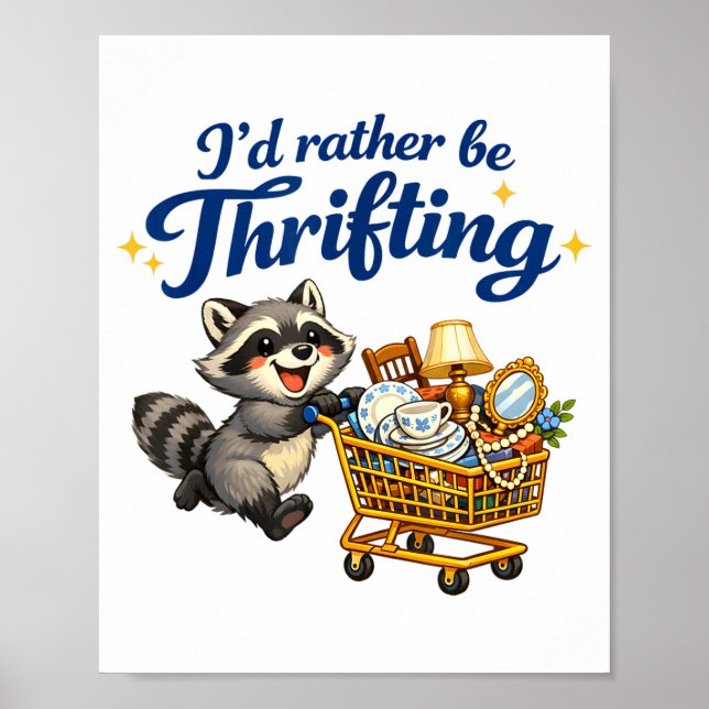 Raccoon Shopng Cart Funny Quote I’d Rather Be Thri Poster (Front)
