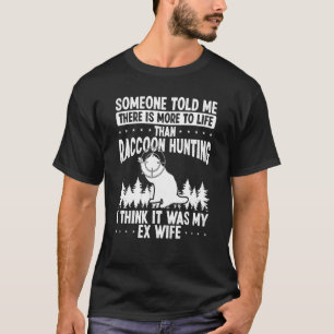 Raccoon Slayer Ex Wife Raccoon Removal Technician T-Shirt